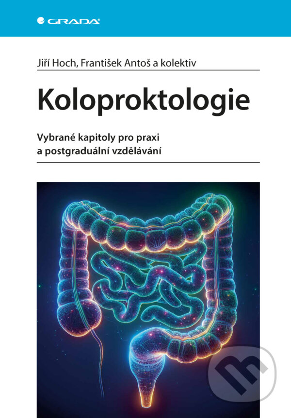 E-kniha: Koloproktologie (Jiří Hoch a František Antoš). Grada, 2025 E-kniha: Koloproktologie (Jiří Hoch a František Antoš). Grada, 2025