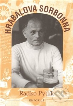 Kniha: Hrabalova Sorbonna (Radko Pytlík). , 2013 Kniha: Hrabalova Sorbonna (Radko Pytlík). , 2013