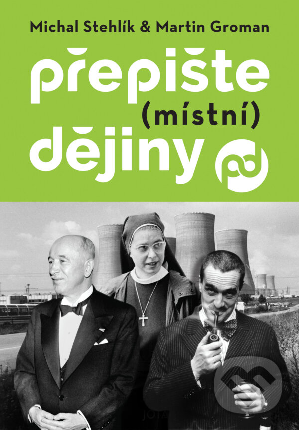E-kniha: Přepište (místní) dějiny (Michal Stehlík). Jota, 2025 E-kniha: Přepište (místní) dějiny (Michal Stehlík). Jota, 2025