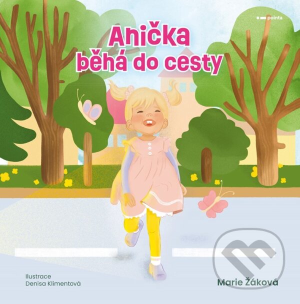 Kniha: Anička běhá do cesty (Marie Žáková). Pointa, 2026 Kniha: Anička běhá do cesty (Marie Žáková). Pointa, 2026