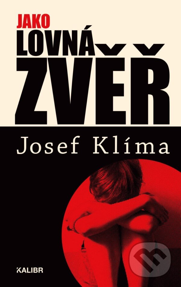 Kniha: Jako lovná zvěř (Josef Klíma). Kalibr, 2026 Kniha: Jako lovná zvěř (Josef Klíma). Kalibr, 2026