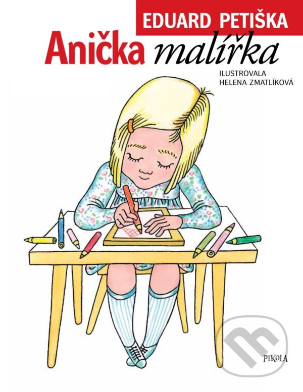 Kniha: Anička malířka (Eduard Petiška). Pikola, 2026 Kniha: Anička malířka (Eduard Petiška). Pikola, 2026