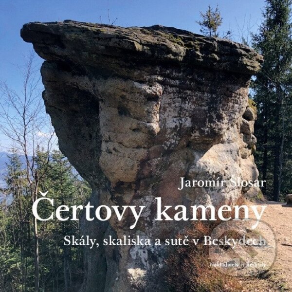 Kniha: Čertovy kameny - Skály, skaliska a sutě v Beskydech (Élisabeth Livolsi a Jaromír Šlosar). Beskydy, 2025 Kniha: Čertovy kameny - Skály, skaliska a sutě v Beskydech (Élisabeth Livolsi a Jaromír Šlosar). Beskydy, 2025