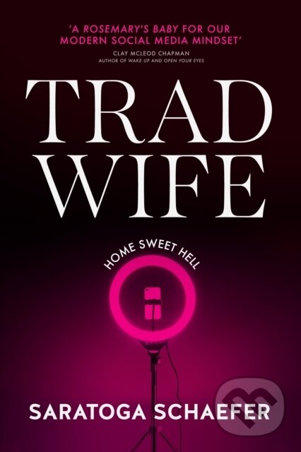Kniha: Trad Wife (Saratoga Schaefer). Transworld, 2026 Kniha: Trad Wife (Saratoga Schaefer). Transworld, 2026