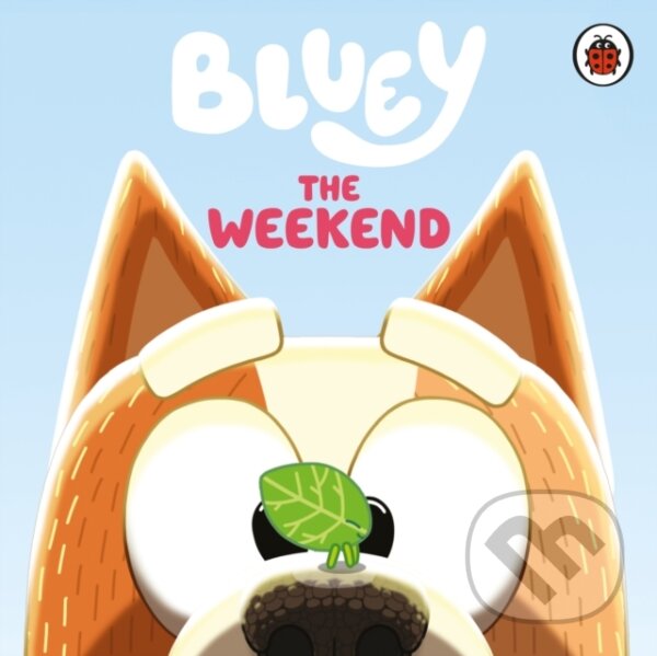 Kniha: Bluey: The Weekend (Bluey). Penguin Random House Childrens UK, 2026 Kniha: Bluey: The Weekend (Bluey). Penguin Random House Childrens UK, 2026