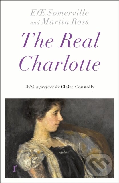 Kniha: The Real Charlotte (Somerville & Ross). Riverrun, 2024 Kniha: The Real Charlotte (Somerville & Ross). Riverrun, 2024