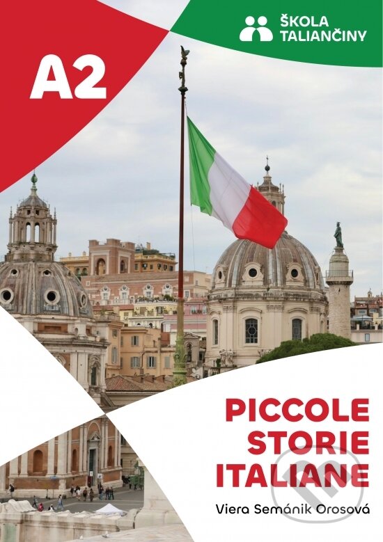 Kniha: Piccole storie italiane A2 (Viera Semánik Orosová). Škola Taliančiny VO, 2025 Kniha: Piccole storie italiane A2 (Viera Semánik Orosová). Škola Taliančiny VO, 2025