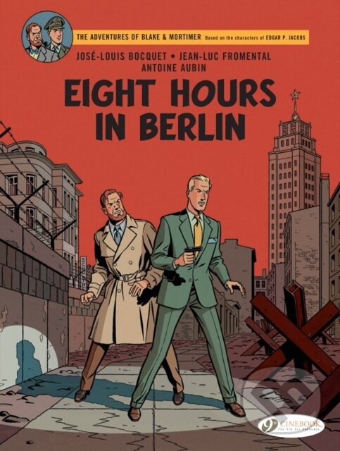 Kniha: Blake & Mortimer Vol. 29: Eight Hours in Berlin (Jean-Luc Fromental a Jose-Luis Bocquet). Cinebook Ltd, 2022 Kniha: Blake & Mortimer Vol. 29: Eight Hours in Berlin (Jean-Luc Fromental a Jose-Luis Bocquet). Cinebook Ltd, 2022