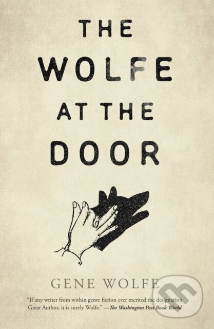Kniha: The Wolfe at the Door (Gene Wolfe). Tor Books, 2024 Kniha: The Wolfe at the Door (Gene Wolfe). Tor Books, 2024