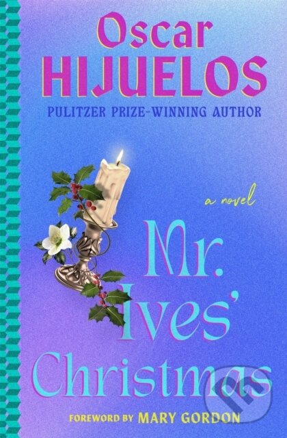 Kniha: Mr. Ives' Christmas (Oscar Hijuelos). Grand Central Publishing, 2024 Kniha: Mr. Ives' Christmas (Oscar Hijuelos). Grand Central Publishing, 2024