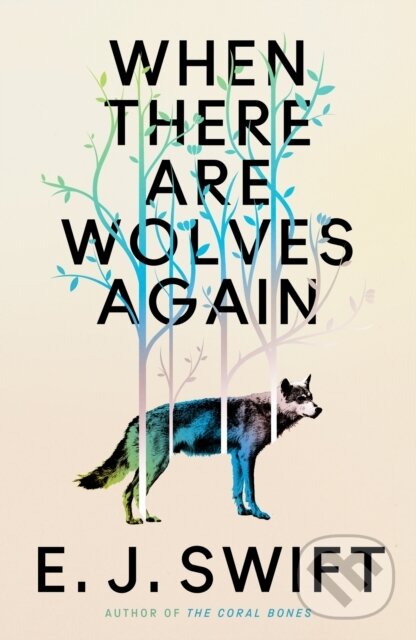 Kniha: When There Are Wolves Again (E. J. Swift). Arcadia, 2025 Kniha: When There Are Wolves Again (E. J. Swift). Arcadia, 2025