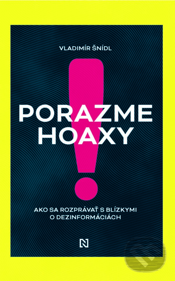 E-kniha: Porazme hoaxy! (Vladimír Šnídl). N Press, 2025 E-kniha: Porazme hoaxy! (Vladimír Šnídl). N Press, 2025