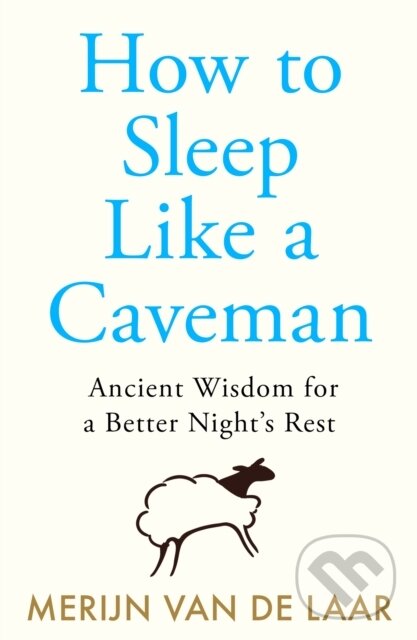 Kniha: How to Sleep Like a Caveman (Merijn van de Laar). HarperCollins Publishers, 2026 Kniha: How to Sleep Like a Caveman (Merijn van de Laar). HarperCollins Publishers, 2026