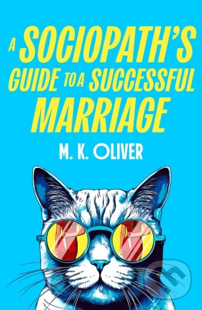 Kniha: A Sociopaths Guide to a Successful Marriage (M.K. Oliver). HarperCollins Publishers, 2026 Kniha: A Sociopaths Guide to a Successful Marriage (M.K. Oliver). HarperCollins Publishers, 2026