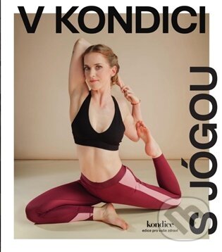 Kniha: V Kondici s jógou (Autorský kolektiv). Vltava Labe Media, 2026 Kniha: V Kondici s jógou (Autorský kolektiv). Vltava Labe Media, 2026