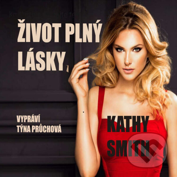 Audiokniha: Život plný lásky (Kathy Smith). RIAFILM, 2025 Audiokniha: Život plný lásky (Kathy Smith). RIAFILM, 2025