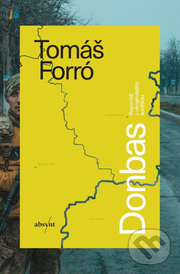 E-kniha: Donbas (český jazyk) (Tomáš Forró). Absynt, 2025 E-kniha: Donbas (český jazyk) (Tomáš Forró). Absynt, 2025