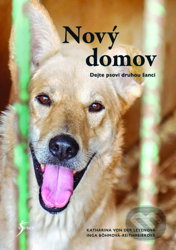 E-kniha: Nový domov: Dejte psovi druhou šanci (Inga Böhm-Reithmeier a Katharina von der Leyen). Esence, 2025 E-kniha: Nový domov: Dejte psovi druhou šanci (Inga Böhm-Reithmeier a Katharina von der Leyen). Esence, 2025