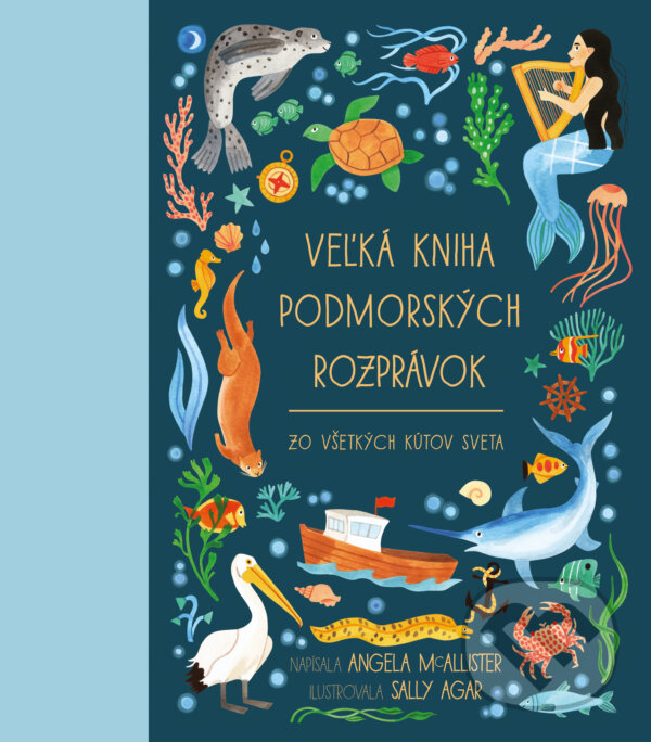 Kniha: Veľká kniha podmorských rozprávok zo všetkých kútov sveta (Angela McAllister). Slovart, 2026 Kniha: Veľká kniha podmorských rozprávok zo všetkých kútov sveta (Angela McAllister). Slovart, 2026