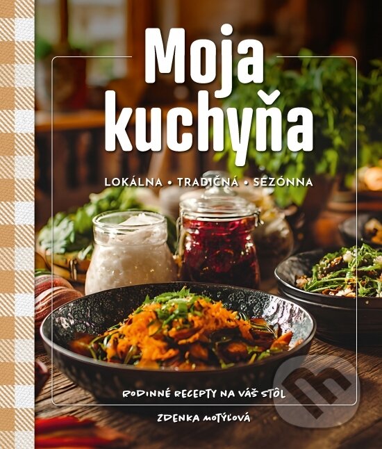 Kniha: Moja kuchyňa (Zdenka Motýľová). Perfekt, 2025 Kniha: Moja kuchyňa (Zdenka Motýľová). Perfekt, 2025