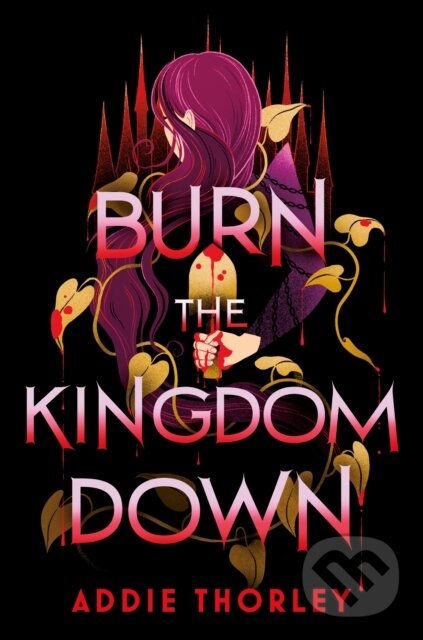 Kniha: Burn the Kingdom Down (Addie Thorley). Sourcebooks, 2026 Kniha: Burn the Kingdom Down (Addie Thorley). Sourcebooks, 2026