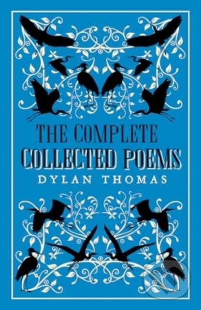 Kniha: The Complete Poems (Dylan Thomas). Alma Classics, 2025 Kniha: The Complete Poems (Dylan Thomas). Alma Classics, 2025