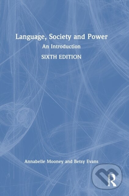Kniha: Language, Society and Power (Annabelle Mooney a Betsy Evans). Routledge, 2023 Kniha: Language, Society and Power (Annabelle Mooney a Betsy Evans). Routledge, 2023