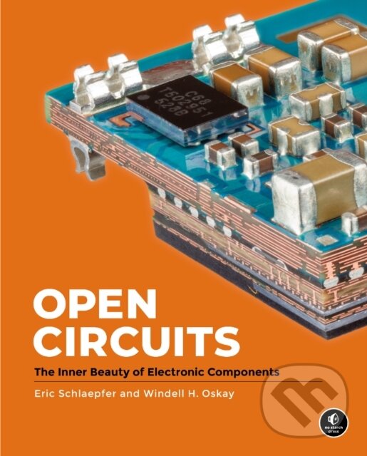 Kniha: Open Circuits (Eric Schlaepfer a Windell Oskay). No Starch, 2022 Kniha: Open Circuits (Eric Schlaepfer a Windell Oskay). No Starch, 2022