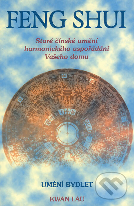 Kniha: Feng Shui (Kwan Lau). Pragma, 1996 Kniha: Feng Shui (Kwan Lau). Pragma, 1996