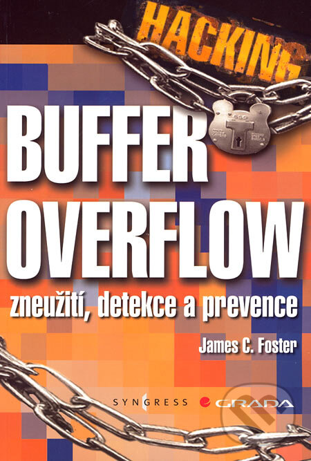 Kniha: Hacking - Buffer Overflow (James C. Foster). Grada, 2007 Kniha: Hacking - Buffer Overflow (James C. Foster). Grada, 2007