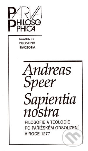 Kniha: Sapientia nostra (Andreas Speer). Filozofický ústav AV ČR, 2001 Kniha: Sapientia nostra (Andreas Speer). Filozofický ústav AV ČR, 2001