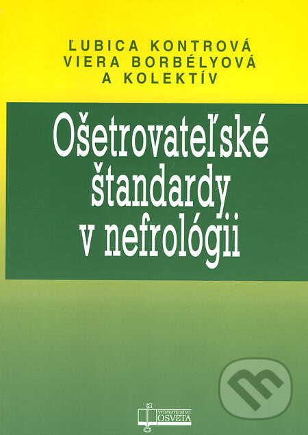 Kniha: Ošetrovateľské štandardy v nefrológii (Ľubica Kontrová, Viera Borbélyová a kolektív). Osveta, 2006 Kniha: Ošetrovateľské štandardy v nefrológii (Ľubica Kontrová, Viera Borbélyová a kolektív). Osveta, 2006
