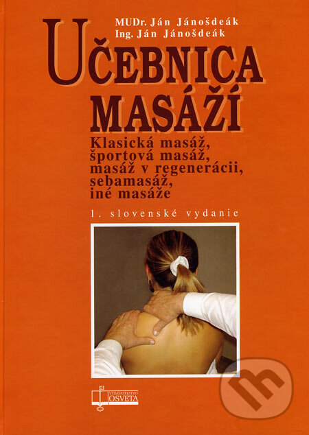Kniha: Učebnica masáží (Ján Jánošdeák). Osveta, 2007 Kniha: Učebnica masáží (Ján Jánošdeák). Osveta, 2007