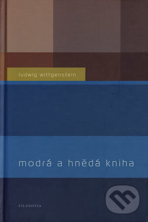 Kniha: Modrá a hnědá kniha (Ludwig Wittgenstein). Filosofia, 2006 Kniha: Modrá a hnědá kniha (Ludwig Wittgenstein). Filosofia, 2006