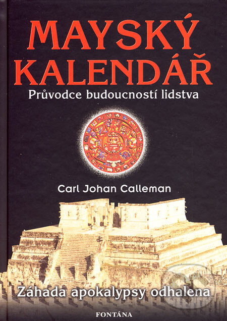 Kniha: Mayský kalendář (Carl Johan Calleman). Fontána, 2006 Kniha: Mayský kalendář (Carl Johan Calleman). Fontána, 2006