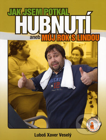 Kniha: Jak jsem potkal hubnutí (Luboš Xaver Veselý). XYZ, 2007 Kniha: Jak jsem potkal hubnutí (Luboš Xaver Veselý). XYZ, 2007