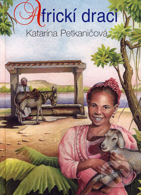 Kniha: Africkí draci (Katarína Petkaničová). Vydavateľstvo Miroslava Demáka, 2007 Kniha: Africkí draci (Katarína Petkaničová). Vydavateľstvo Miroslava Demáka, 2007