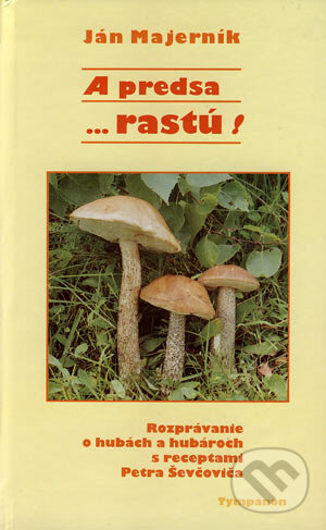 Kniha: A predsa ...rastú! (Ján Majerník). Tympanon, 1998 Kniha: A predsa ...rastú! (Ján Majerník). Tympanon, 1998