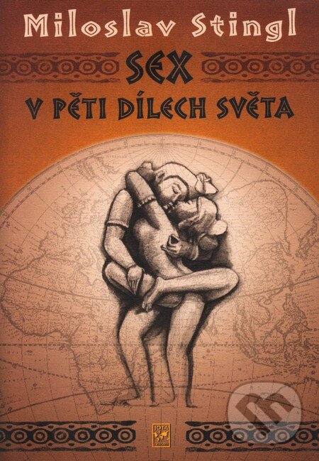Kniha: Sex v pěti dílech světa (Miloslav Stingl). Jota, 2007 Kniha: Sex v pěti dílech světa (Miloslav Stingl). Jota, 2007
