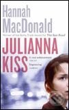Kniha: Julianna Kiss (Hannah MacDonald). Abacus, 2007 Kniha: Julianna Kiss (Hannah MacDonald). Abacus, 2007