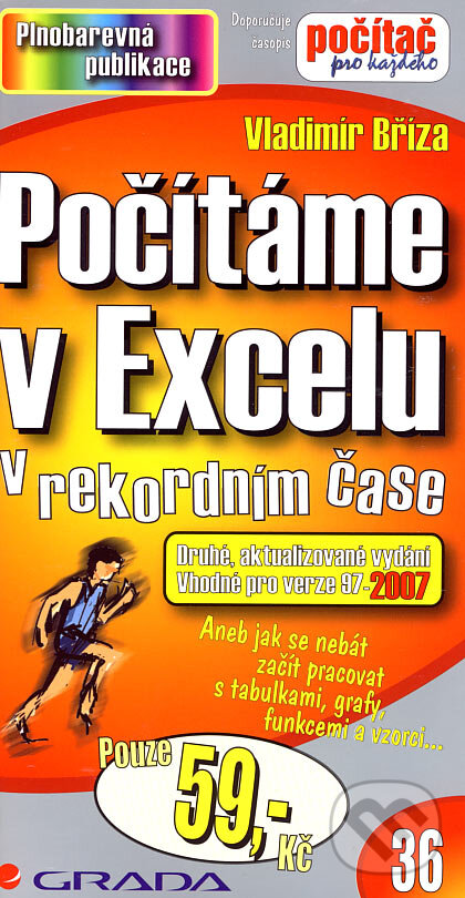 Kniha: Počítáme v Excelu v rekordním čase (Vladimír Bříza). Grada, 2007 Kniha: Počítáme v Excelu v rekordním čase (Vladimír Bříza). Grada, 2007