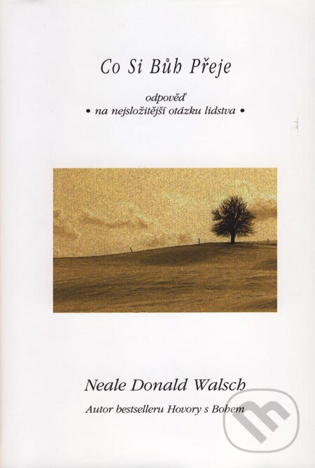Kniha: Co si bůh přeje (Neale Donald Walsch). Pragma, 2007 Kniha: Co si bůh přeje (Neale Donald Walsch). Pragma, 2007