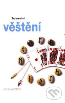 Kniha: Tajemství věštění (John Astrop). Svojtka&Co., 2007 Kniha: Tajemství věštění (John Astrop). Svojtka&Co., 2007