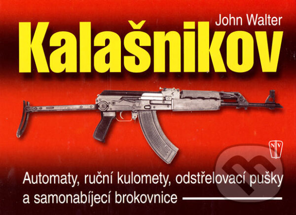 Kniha: Kalašnikov (John Walter). Naše vojsko CZ, 2003 Kniha: Kalašnikov (John Walter). Naše vojsko CZ, 2003