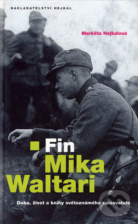 Kniha: Fin Mika Waltari (Markéta Hejkalová). Hejkal, 2007 Kniha: Fin Mika Waltari (Markéta Hejkalová). Hejkal, 2007