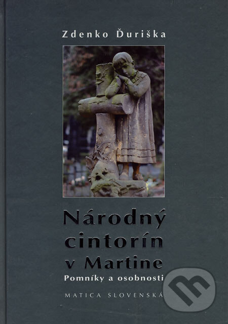 Kniha: Národný cintorín v Martine (Zdenko Ďuriška). Matica slovenská, Mesto Martin, Slovenská národná knižnica v Martine, 2007 Kniha: Národný cintorín v Martine (Zdenko Ďuriška). Matica slovenská, Mesto Martin, Slovenská národná knižnica v Martine, 2007