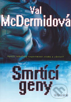 Kniha: Smrtící geny (Val McDermidová). BB/art, 2007 Kniha: Smrtící geny (Val McDermidová). BB/art, 2007