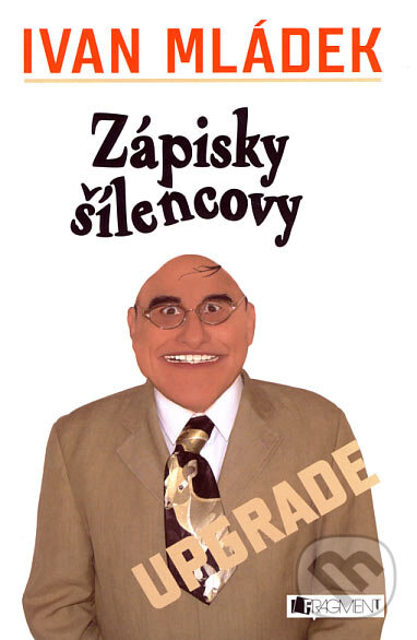 Kniha: Zápisky šílencovy (Ivan Mládek). Nakladatelství Fragment, 2007 Kniha: Zápisky šílencovy (Ivan Mládek). Nakladatelství Fragment, 2007