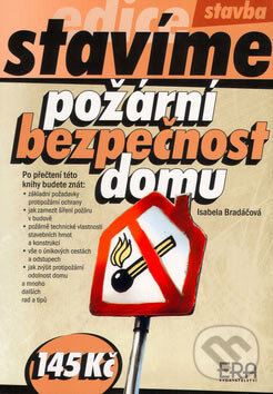 Kniha: Požární bezpečnost domu (Isabela Bradáčová). ERA group, 2007 Kniha: Požární bezpečnost domu (Isabela Bradáčová). ERA group, 2007