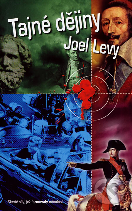 Kniha: Tajné dějiny (Joel Levy). Metafora, 2007 Kniha: Tajné dějiny (Joel Levy). Metafora, 2007